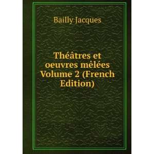   oeuvres mÃªlÃ©es Volume 2 (French Edition) Bailly Jacques Books