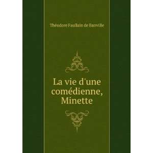   une comÃ©dienne, Minette ThÃ©odore Faullain de Banville Books
