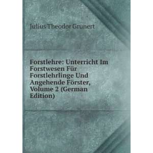   FÃ¶rster, Volume 2 (German Edition) Julius Theodor Grunert Books