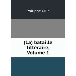  (La) Bataille LittÃ©raire, Volume 1 (French Edition 