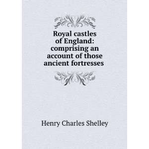  Royal Castles of England Henry Charles Shelley Books