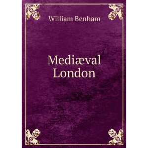  MediÃ¦val London William Benham Books