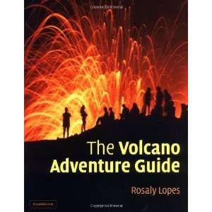    The Volcano Adventure Guide [Hardcover]: Rosaly Lopes: Books