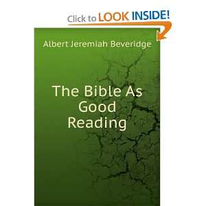    The Bible As Good Reading Albert Jeremiah Beveridge Books
