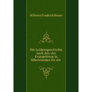   in Bibelstunden fÃ¼r die . Wilhelm Friedrich Besser Books
