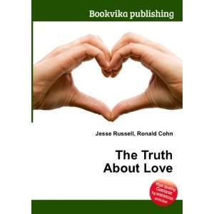  The Truth About Love Ronald Cohn Jesse Russell Books