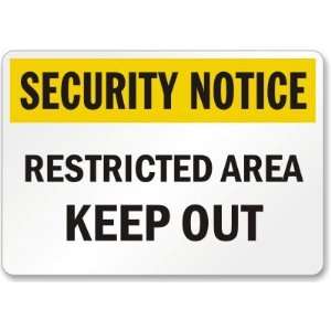  Security Notice Restricted Area Keep Out Aluminum Sign, 18 