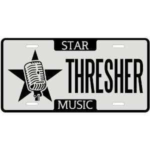  New  I Am A Thresher Star   License Plate Music