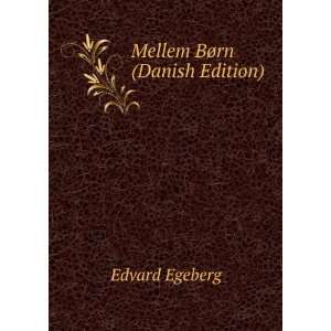  Mellem BÃ¸rn (Danish Edition) Edvard Egeberg Books