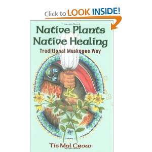 Start reading Native Plants, Native Healing Traditional Muskagee Way 