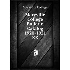   Maryville College Bulletin Catalog 1920 1921. XX Maryville College