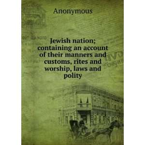 com Jewish nation; containing an account of their manners and customs 