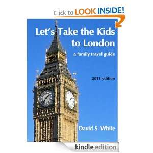 Lets Take the Kids to London David S. White, Deb Hosey White  