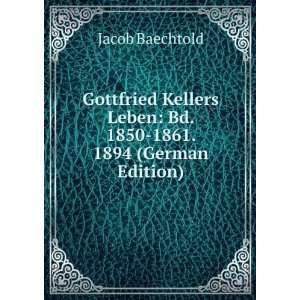  Gottfried Kellers Leben Bd. 1850 1861. 1894 (German 
