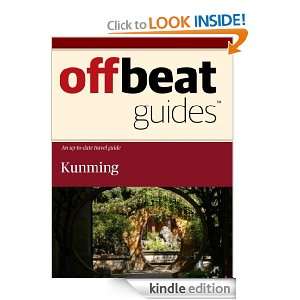 Kunming Travel Guide Offbeat Guides  Kindle Store