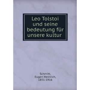 Leo Tolstoi und seine bedeutung fÃ¼r unsere kultur Eugen Heinrich 