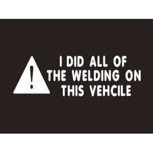 #016 I Did All The Welding On This Vechile Bumper Sticker 