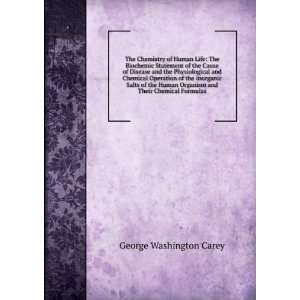   Organism and Their Chemical Formulas George Washington Carey Books