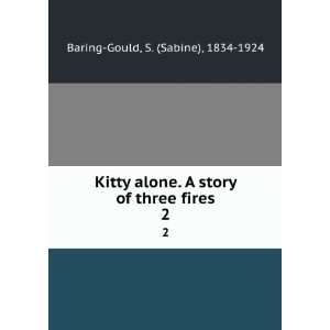  Kitty alone. A story of three fires. 2 S. (Sabine), 1834 