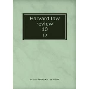    Harvard law review. 10 Harvard University. Law School Books