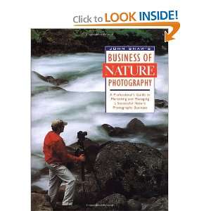   Shaws Business of Nature Photography [Hardcover] John Shaw Books