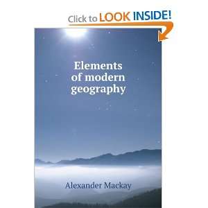  Elements of Modern Geography Alexander Mackay Books