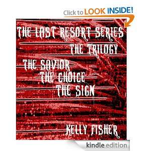 The Last Resort Series The Trilogy (The Savior, The Choice, The Sign 
