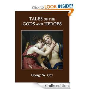 Tales of the Gods and Heroes: George W. Cox:  Kindle Store