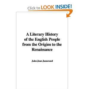  A Literary History of the English People from the Origins 
