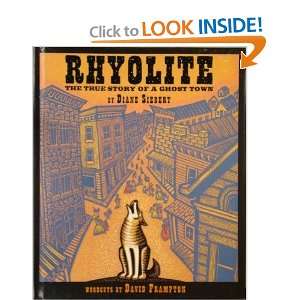    Rhyolite: The True Story Of A Ghost Town: Diane Siebert: Books