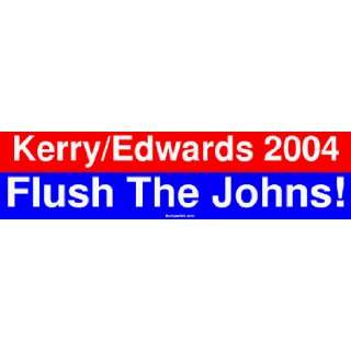  Kerry/Edwards 2004 Flush The Johns Large Bumper Sticker 