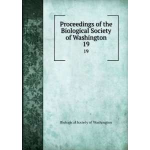   Biological Society of Washington. 19 Biological Society of Washington