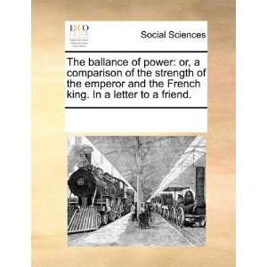  The ballance of power or, a comparison of the strength of 