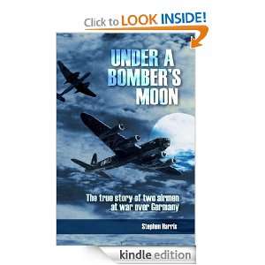 Under a Bombers Moon The true story of two airmen at war over 