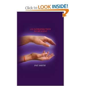  Introduction to Healing (9780955606427): Pat Smith: Books
