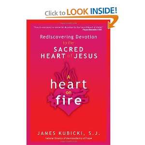 Heart on Fire Rediscovering Devotion to the Sacred Heart of Jesus 