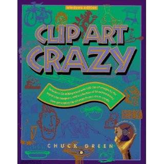 Clip Art Crazy with CD ROM (Windows) by Chuck Green (Dec 1995)