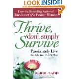 Thrive, Dont Simply Survive Passionately Live the Life You Didnt 
