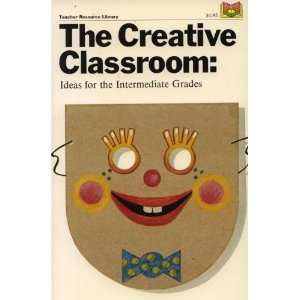 The Creative ClassroomIdeas for the Intermediate Grades 
