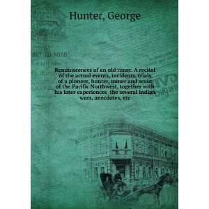  events, incidents, trials  of a pioneer, hunter, miner and scout 