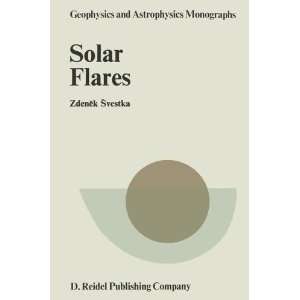  Solar Flares (Geophysics and Astrophysics Monographs 