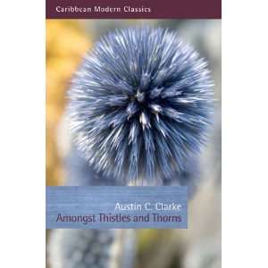 Amongst Thistles and Thorns (Caribbean Modern Classics): Austin C 