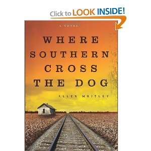  Where Southern Cross the Dog [Hardcover]: Allen Whitley 