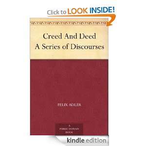 Creed And Deed A Series of Discourses Felix Adler  Kindle 