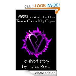 666 Looks Like the Tears From My Eyes A Short Story Lotus Rose 