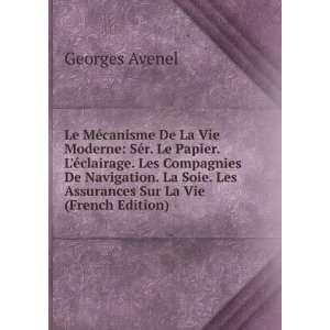   La Soie. Les Assurances Sur La Vie (French Edition) Georges Avenel