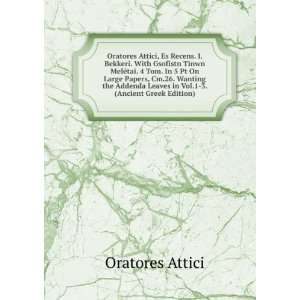   Leaves in Vol.1 3. (Ancient Greek Edition) Oratores Attici Books