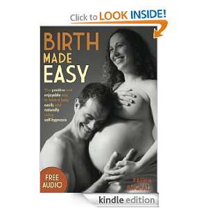 Birth Made Easy   The positive and enjoyable way to have a baby easily 