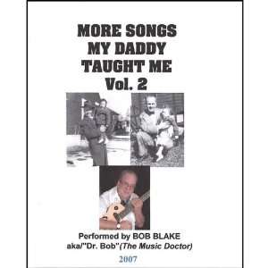  More Songs My Daddy Taught Me Vol. 2 Bob Blake Music