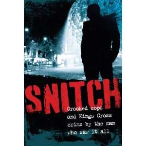 Snitch: Crooked Cops and Kings Cross Crims by the Man Who Saw It All 